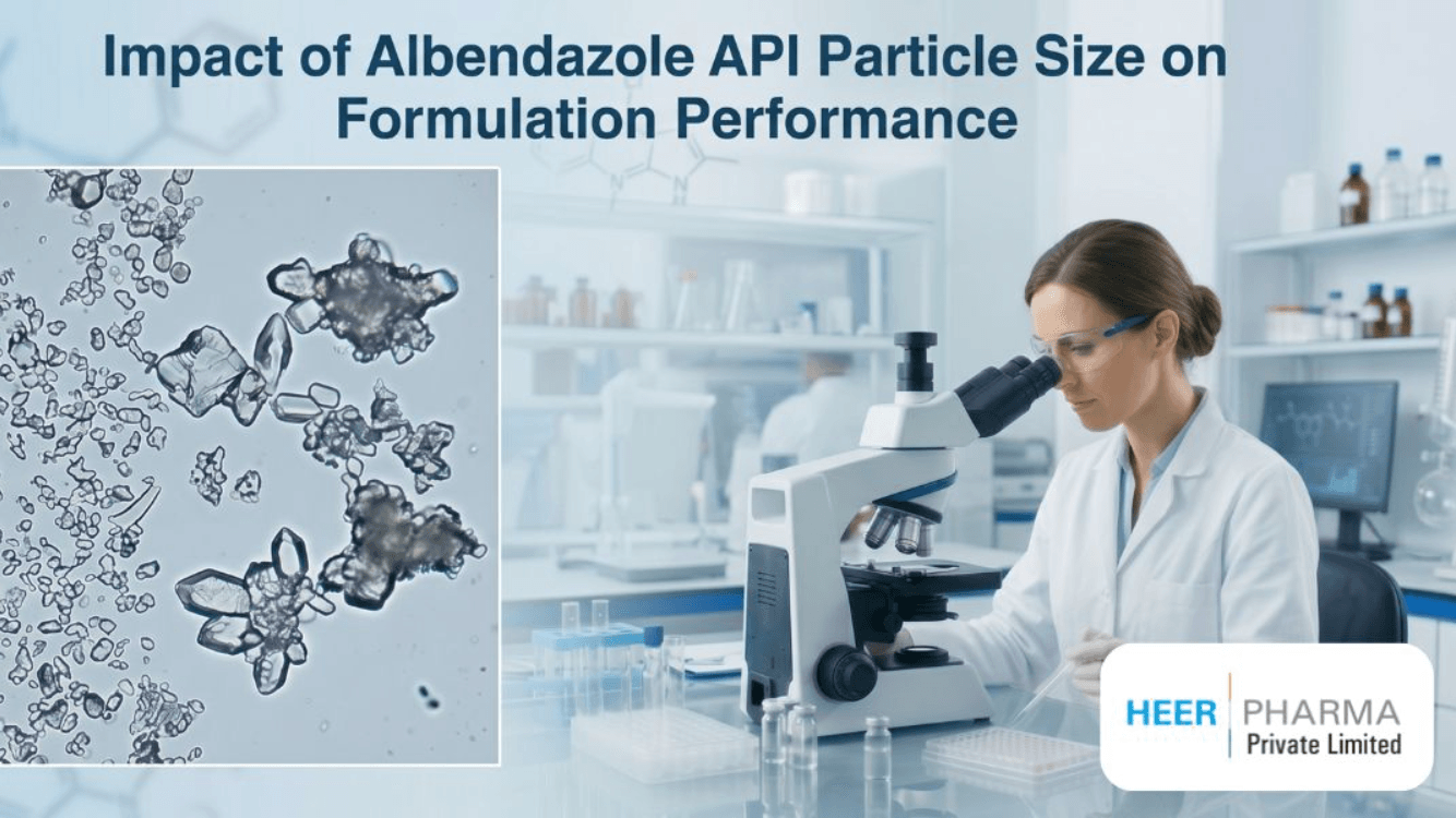 Impact of Albendazole API Particle Size on Formulation Performance - Heer Pharma