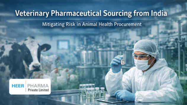 Veterinary Pharmaceutical Sourcing from India: Mitigating Risk in Animal Health Procurement - Heer Pharma