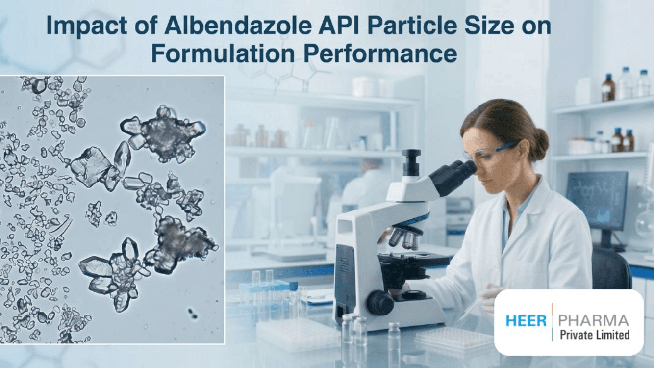 Impact of Albendazole API Particle Size on Formulation Performance - Heer Pharma