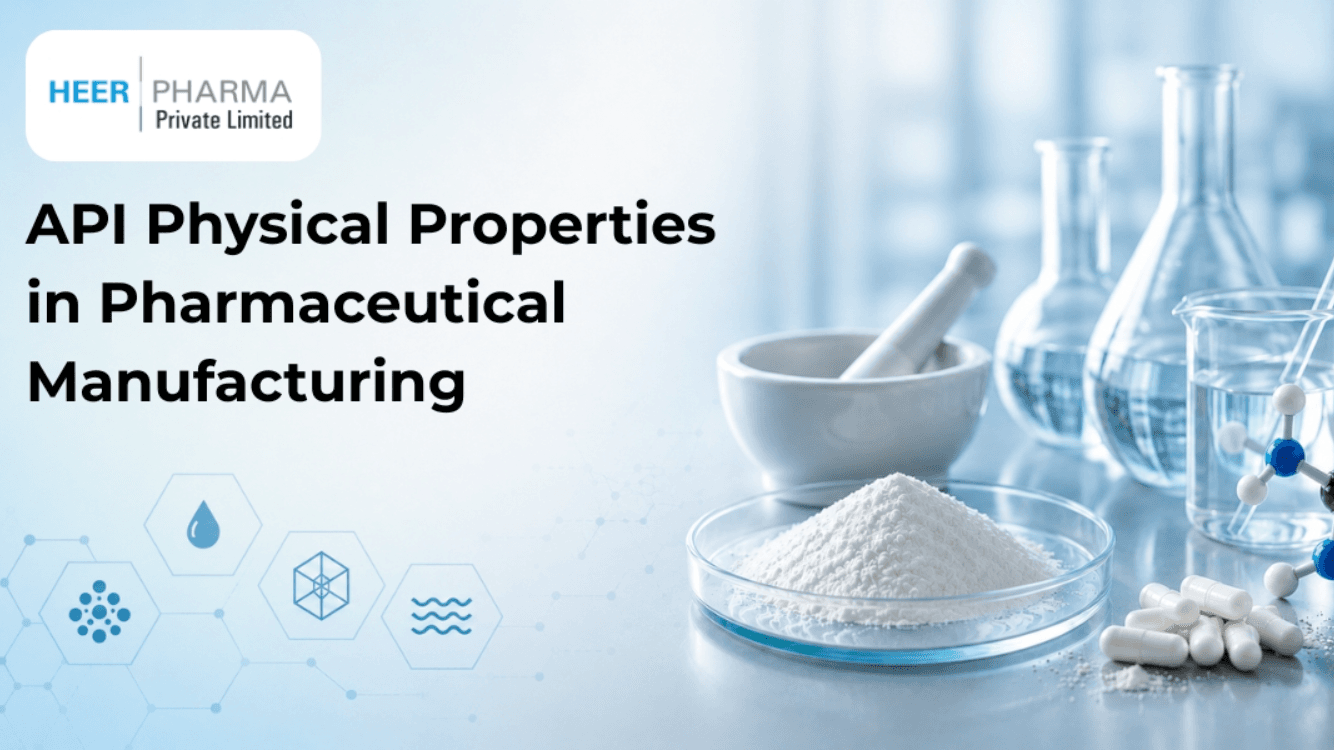 API Physical Properties in Pharmaceutical Manufacturing - Heer Pharma
