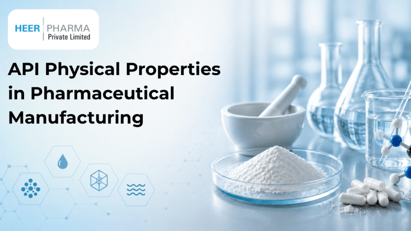 API Physical Properties in Pharmaceutical Manufacturing - Heer Pharma